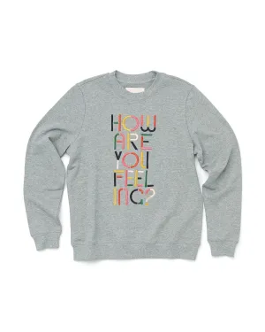 How Are You Feeling? Sweatshirt